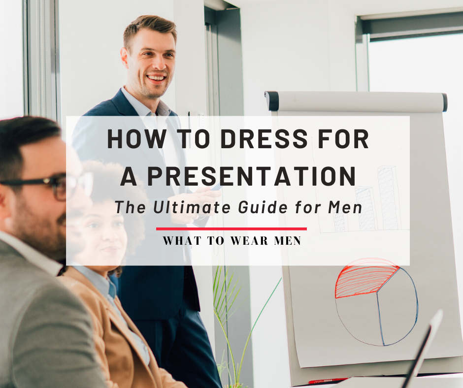 How to Dress for a Presentation. The Ultimate Guide for Men