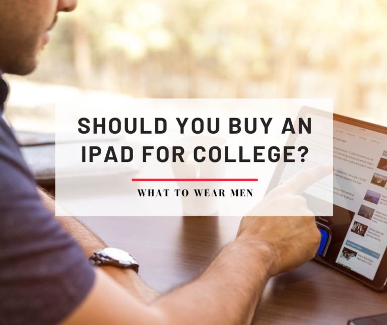 should-you-buy-an-ipad-for-college-instead-of-a-laptop-what-to-wear-men