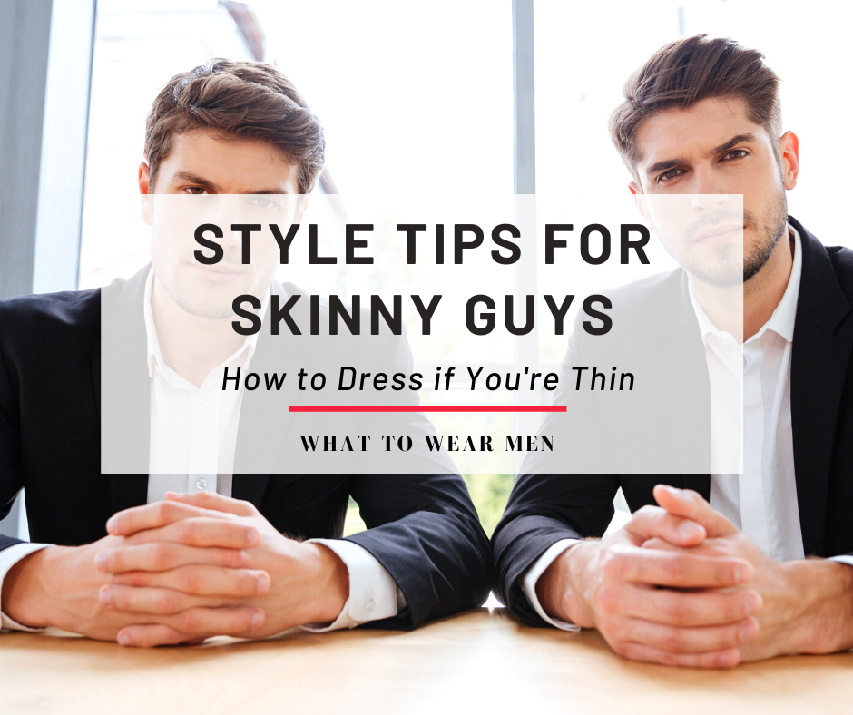 50 Genius Style Tips for Skinny Guys to Look More Attractive - What to ...