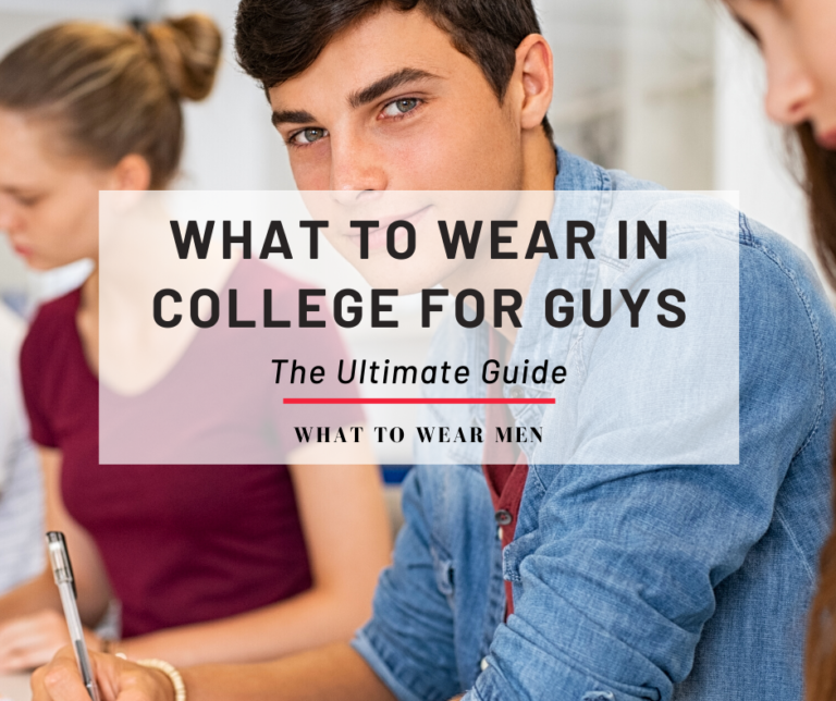 What to Wear In College for Guys The Ultimate Guide What to Wear Men
