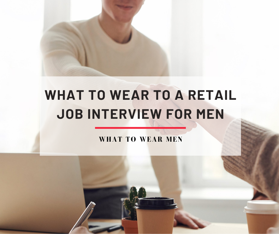 what-to-wear-to-a-retail-job-interview-for-men-what-to-wear-men