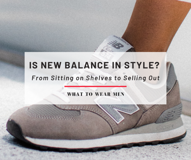 Is New Balance in Style? From Sitting on Shelves to Selling Out - What ...