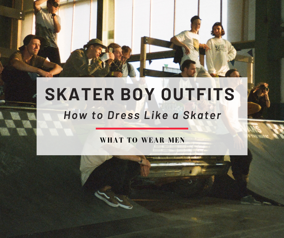 Skater Boy Outfits - How to Dress Like a Skater - What to Wear Men
