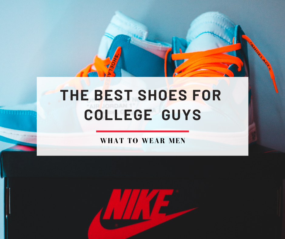 Best shoes for college guys