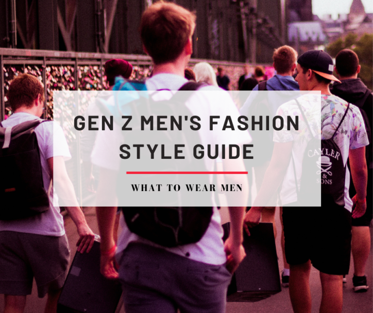 Gen Z Men's Fashion Style Guide What to Wear Men