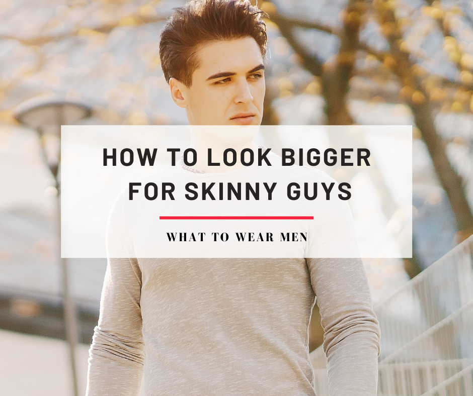 9 Ways to Look Bigger for Skinny Guys - Tips from a Skinny Guy - What ...