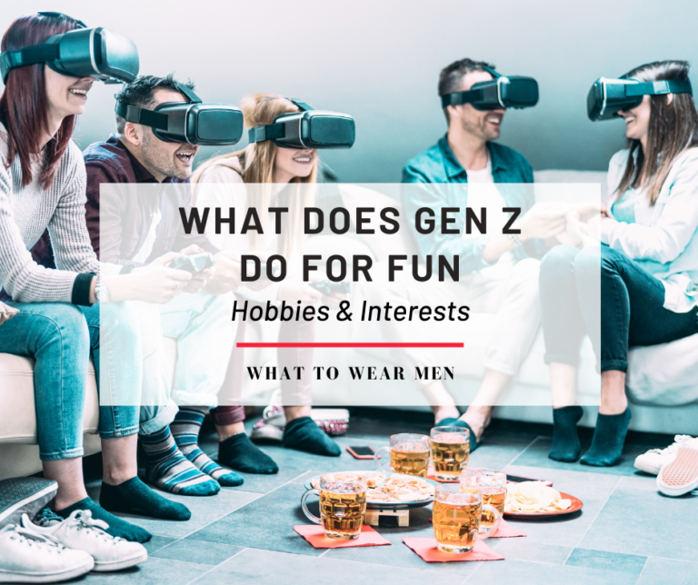 what-does-gen-z-do-for-fun-25-hobbies-interests-what-to-wear-men