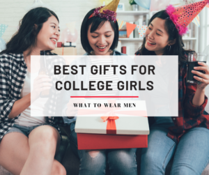 50+ Best Gifts For College Girls - The Ultimate Guide - What to Wear Men