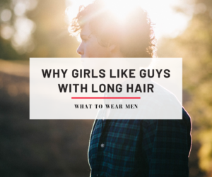 9 Reasons Why Girls Like Guys with Long Hair in 2024 - What to Wear Men