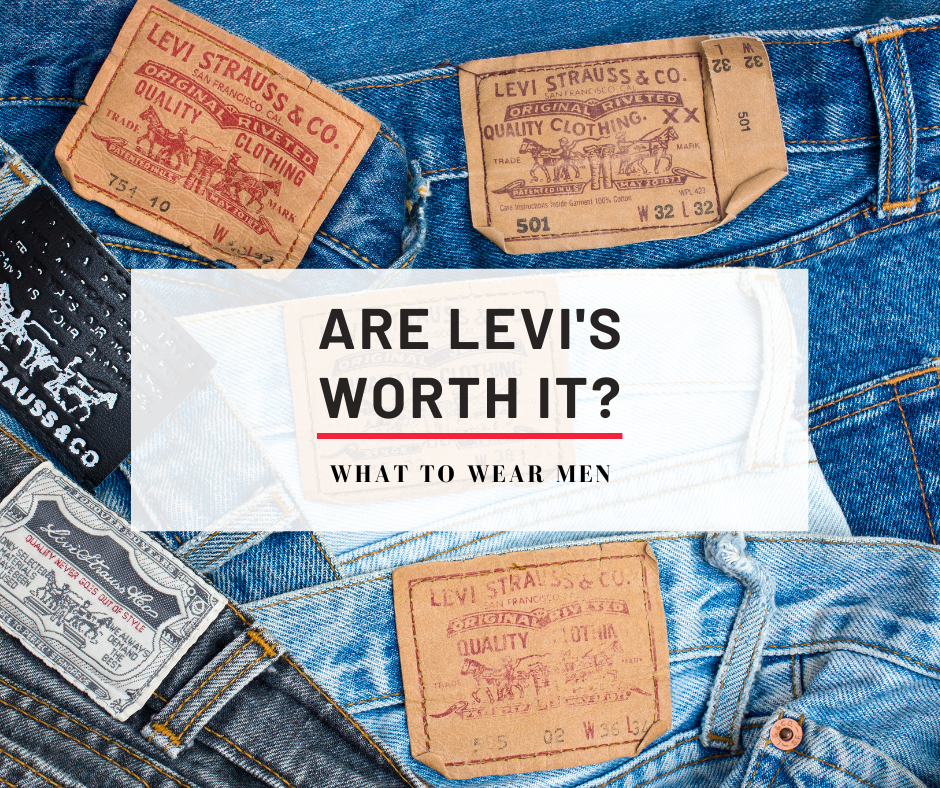 Are Levi's Worth It? Brand Review 2023 – What to Wear Men