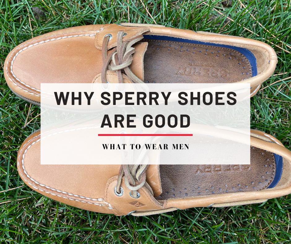 10 Reasons Why Sperry Shoes Are Good - Sperry Review - What to Wear Men