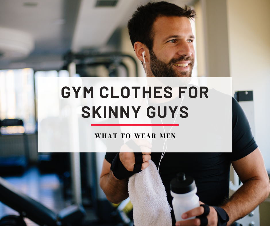 Gym Clothes For Skinny Guys - Complete Guide (Brands & Fits) - What to ...