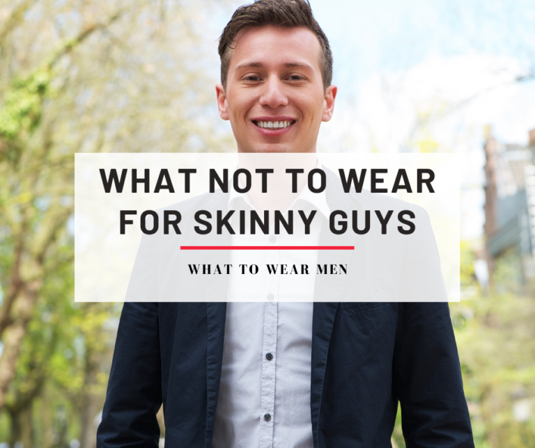 What Not to Wear For Skinny Guys - 10 Fashion Mistakes to Avoid - What ...