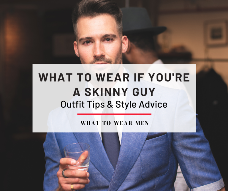 What to Wear if You're a Skinny Guy (Outfit Tips & Style Advice) - What ...