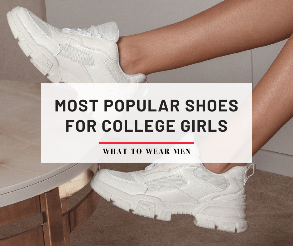 Most Popular Shoes For College Girls