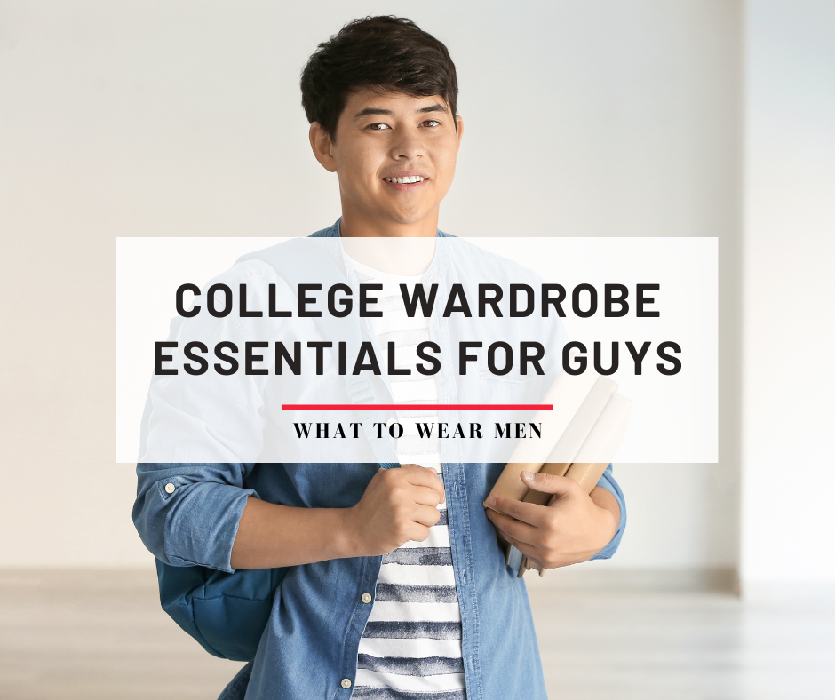 wardrobe essentials for college guys