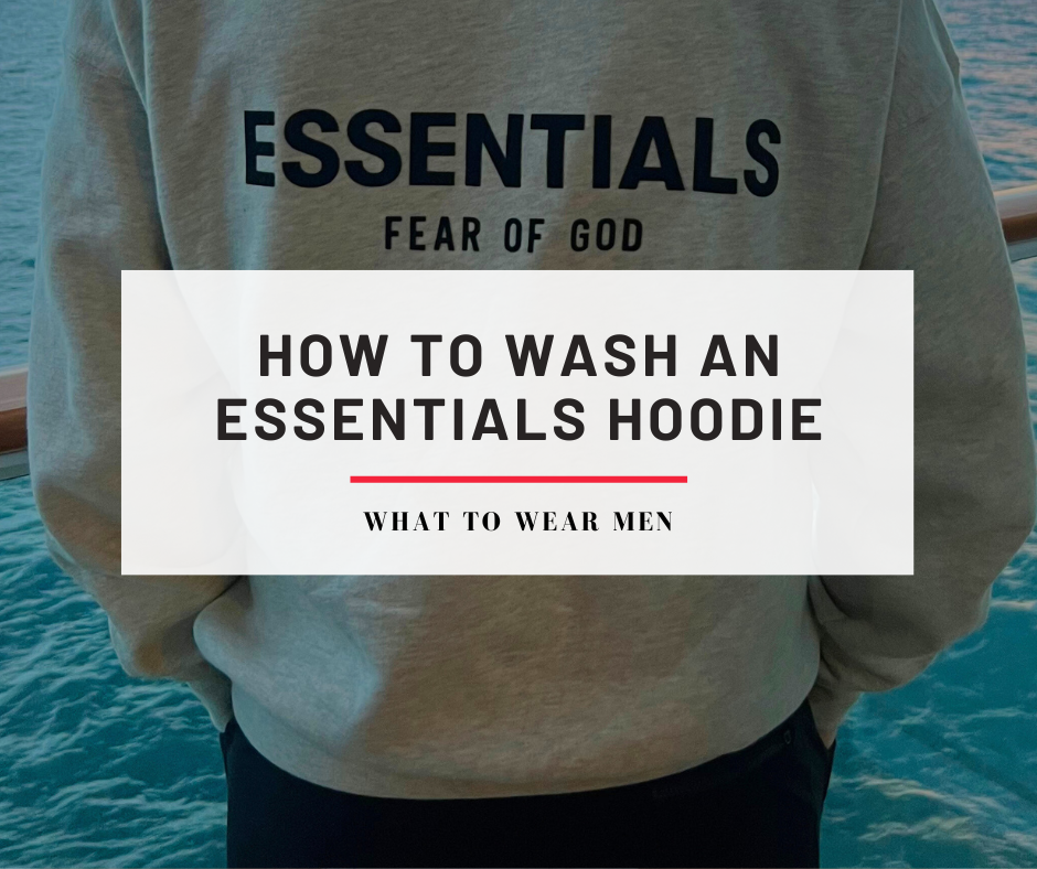 How to Wash An Essentials Hoodie Without Ruining It