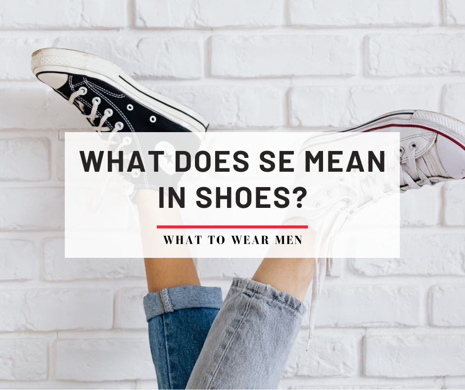What Does SE Mean in Shoes? Everything You Need to Know