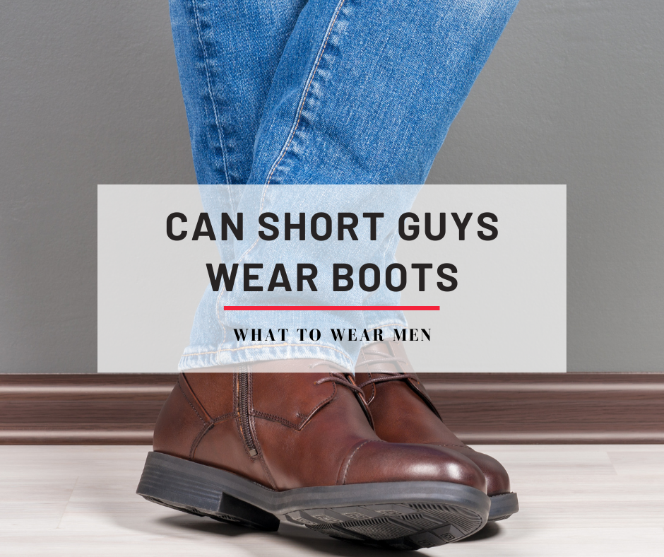 Can Short Guys Wear Boots
