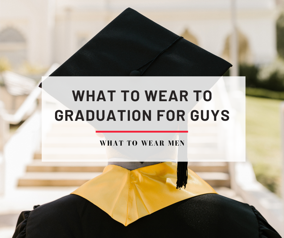 What To Wear To Graduation For Guys