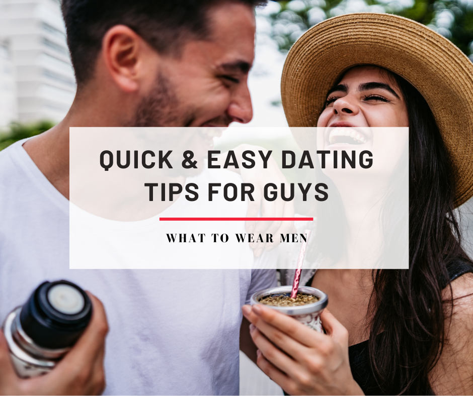 Quick & Easy Dating Tips for Guys