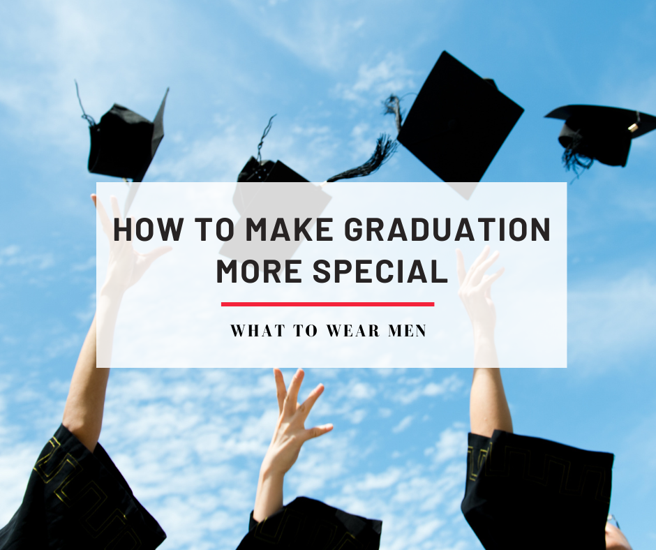 How To Make Graduation More Special