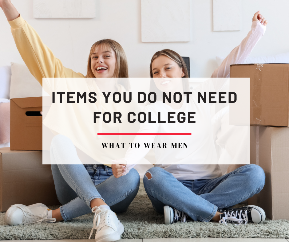 Items You Do Not Need for College
